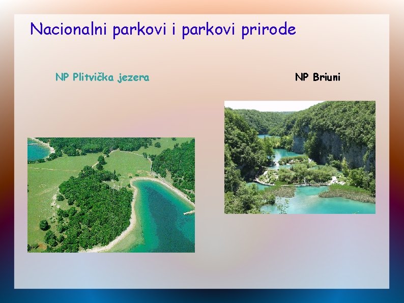 Nacionalni parkovi prirode NP Plitvička jezera NP Briuni 