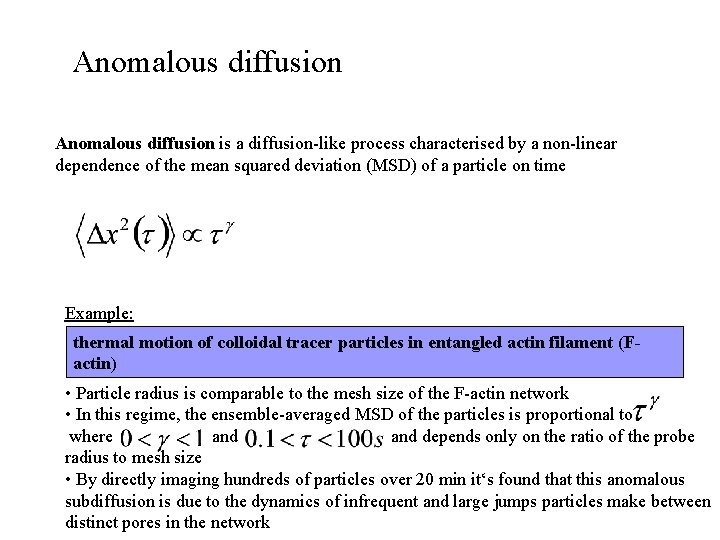 Anomalous diffusion is a diffusion-like process characterised by a non-linear dependence of the mean