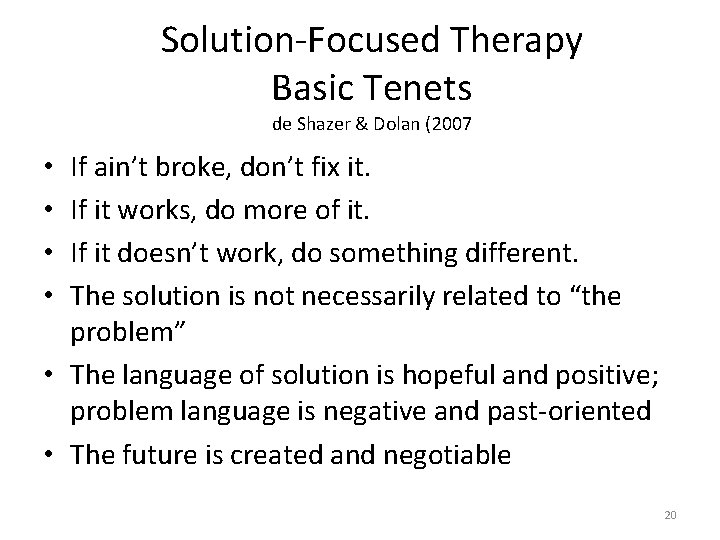 Solution-Focused Therapy Basic Tenets de Shazer & Dolan (2007 If ain’t broke, don’t fix