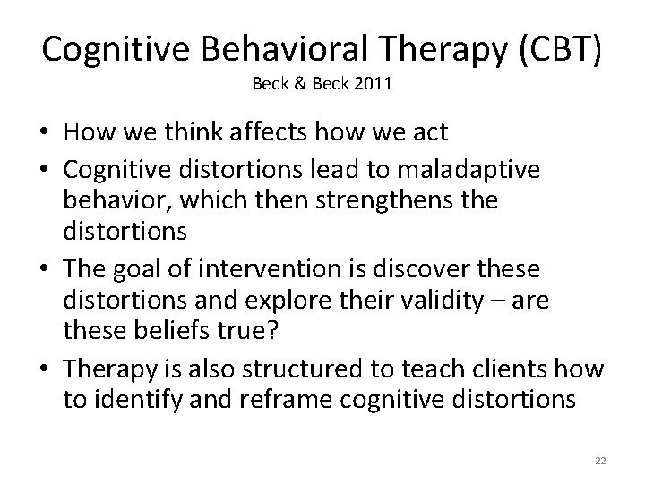 Cognitive Behavioral Therapy (CBT) Beck & Beck 2011 • How we think affects how