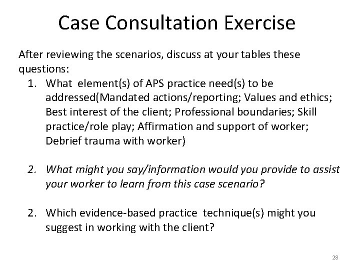 Case Consultation Exercise After reviewing the scenarios, discuss at your tables these questions: 1.