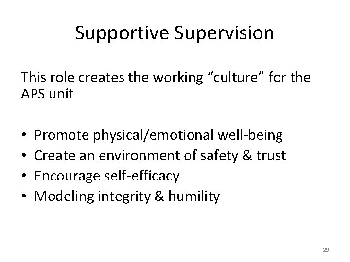 Supportive Supervision This role creates the working “culture” for the APS unit • •