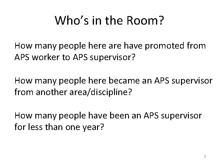 Who’s in the Room? How many people here are have promoted from APS worker