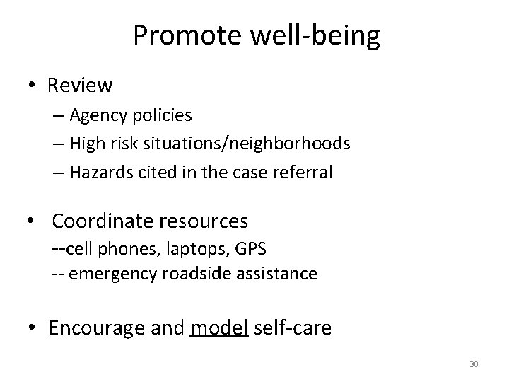 Promote well-being • Review – Agency policies – High risk situations/neighborhoods – Hazards cited
