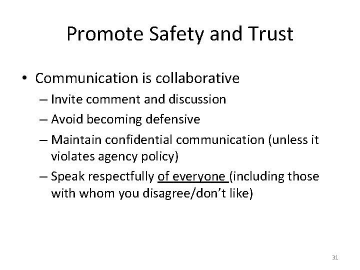 Promote Safety and Trust • Communication is collaborative – Invite comment and discussion –
