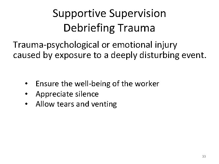 Supportive Supervision Debriefing Trauma-psychological or emotional injury caused by exposure to a deeply disturbing