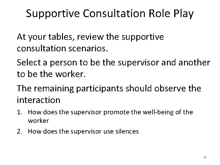 Supportive Consultation Role Play At your tables, review the supportive consultation scenarios. Select a