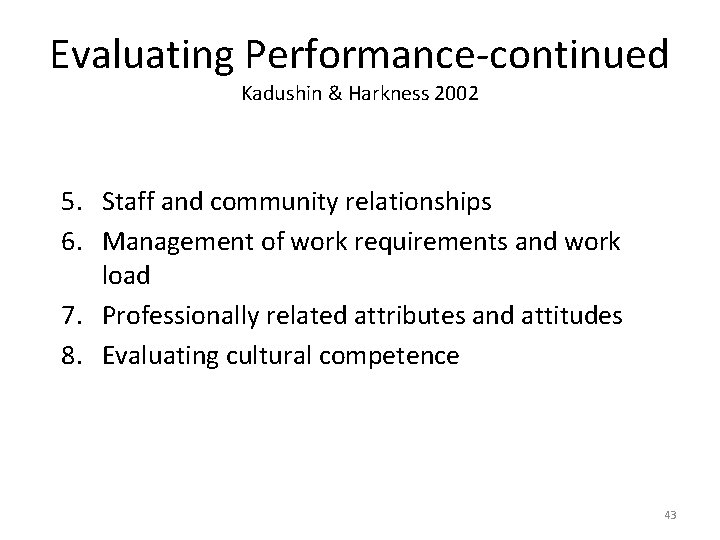 Evaluating Performance-continued Kadushin & Harkness 2002 5. Staff and community relationships 6. Management of