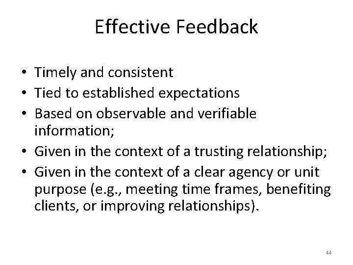 Effective Feedback • Timely and consistent • Tied to established expectations • Based on