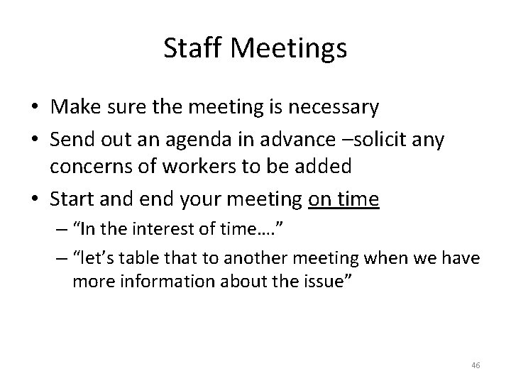 Staff Meetings • Make sure the meeting is necessary • Send out an agenda