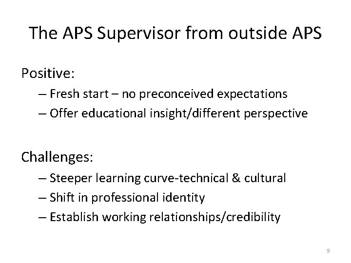 The APS Supervisor from outside APS Positive: – Fresh start – no preconceived expectations