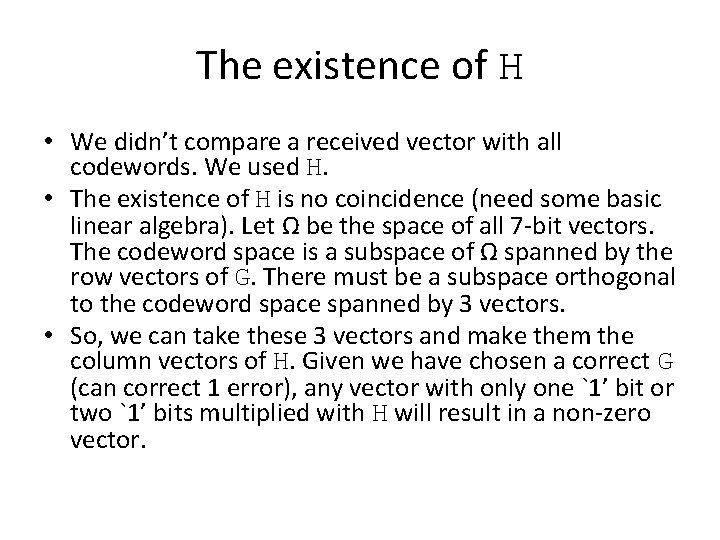 The existence of H • We didn’t compare a received vector with all codewords.