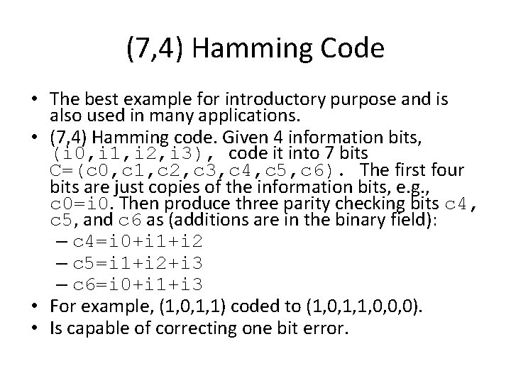 (7, 4) Hamming Code • The best example for introductory purpose and is also