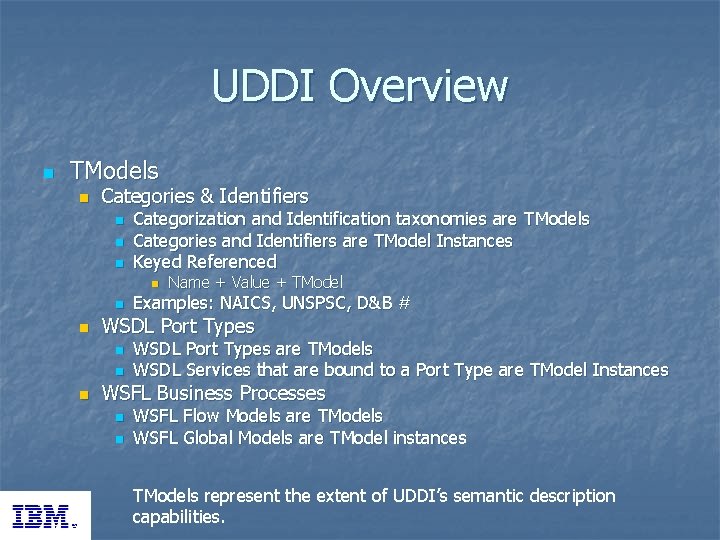 UDDI Overview n TModels n Categories & Identifiers n n n Categorization and Identification