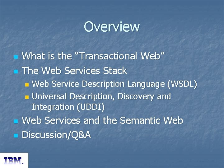 Overview n n What is the “Transactional Web” The Web Services Stack Web Service