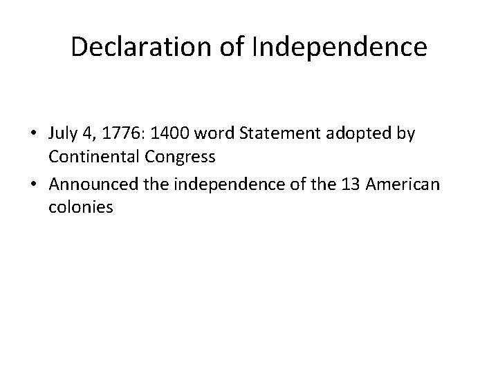 Declaration of Independence • July 4, 1776: 1400 word Statement adopted by Continental Congress