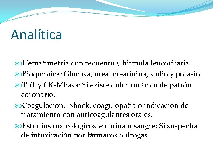 Analítica Hematimetría con recuento y fórmula leucocitaria. Bioquímica: Glucosa, urea, creatinina, sodio y potasio.
