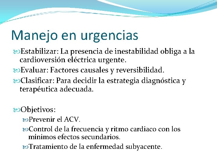 Manejo en urgencias Estabilizar: La presencia de inestabilidad obliga a la cardioversión eléctrica urgente.
