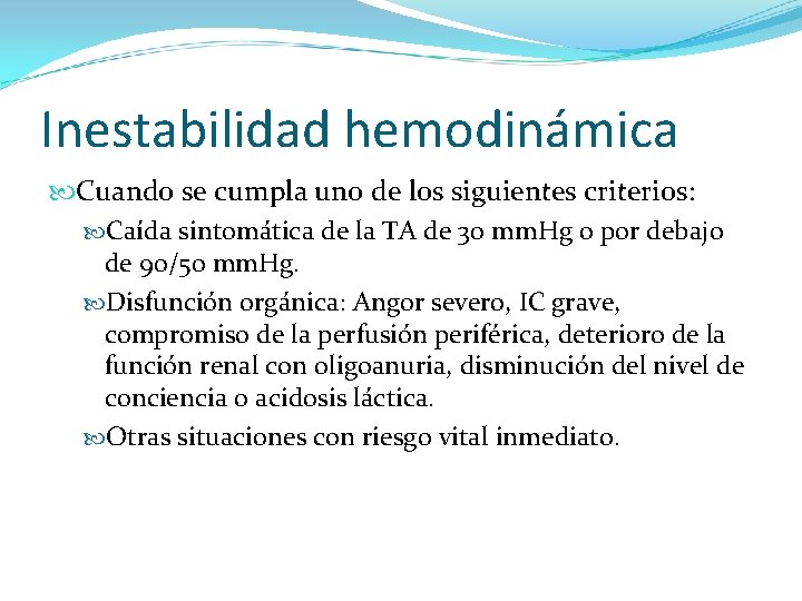 Inestabilidad hemodinámica Cuando se cumpla uno de los siguientes criterios: Caída sintomática de la