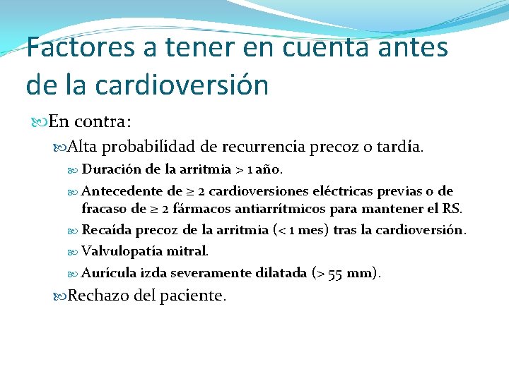 Factores a tener en cuenta antes de la cardioversión En contra: Alta probabilidad de