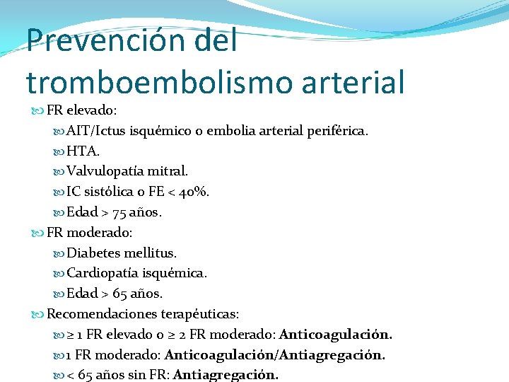 Prevención del tromboembolismo arterial FR elevado: AIT/Ictus isquémico o embolia arterial periférica. HTA. Valvulopatía