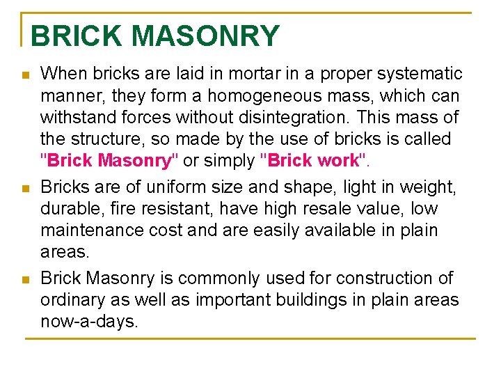 BRICK MASONRY n n n When bricks are laid in mortar in a proper