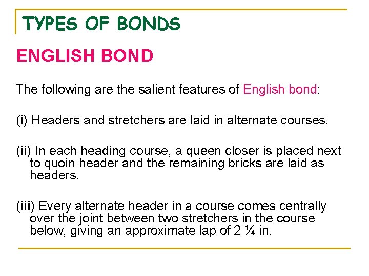 TYPES OF BONDS ENGLISH BOND The following are the salient features of English bond: