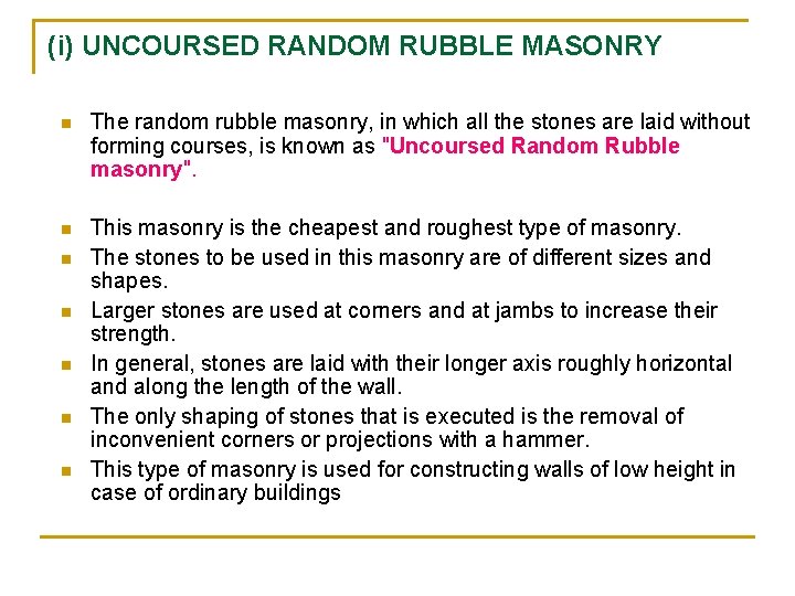 (i) UNCOURSED RANDOM RUBBLE MASONRY n The random rubble masonry, in which all the