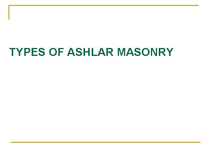 TYPES OF ASHLAR MASONRY 