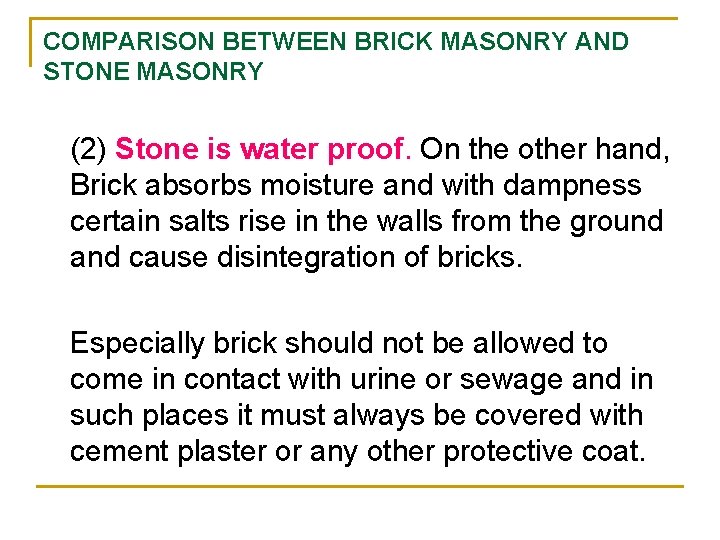 COMPARISON BETWEEN BRICK MASONRY AND STONE MASONRY (2) Stone is water proof. On the
