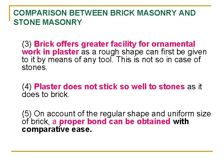 COMPARISON BETWEEN BRICK MASONRY AND STONE MASONRY (3) Brick offers greater facility for ornamental