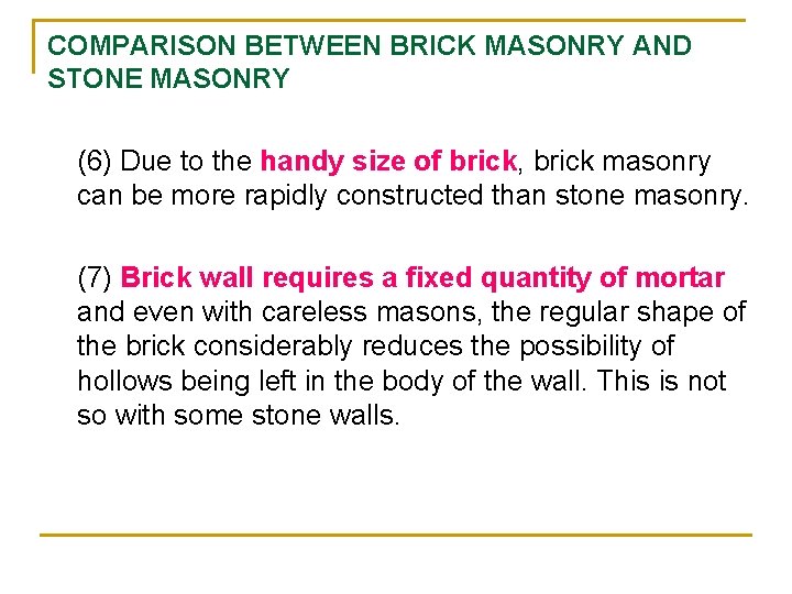 COMPARISON BETWEEN BRICK MASONRY AND STONE MASONRY (6) Due to the handy size of