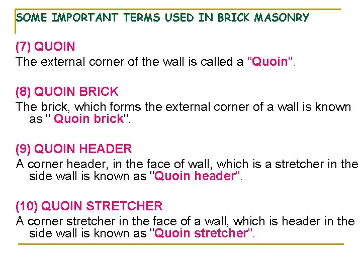 SOME IMPORTANT TERMS USED IN BRICK MASONRY (7) QUOIN The external corner of the