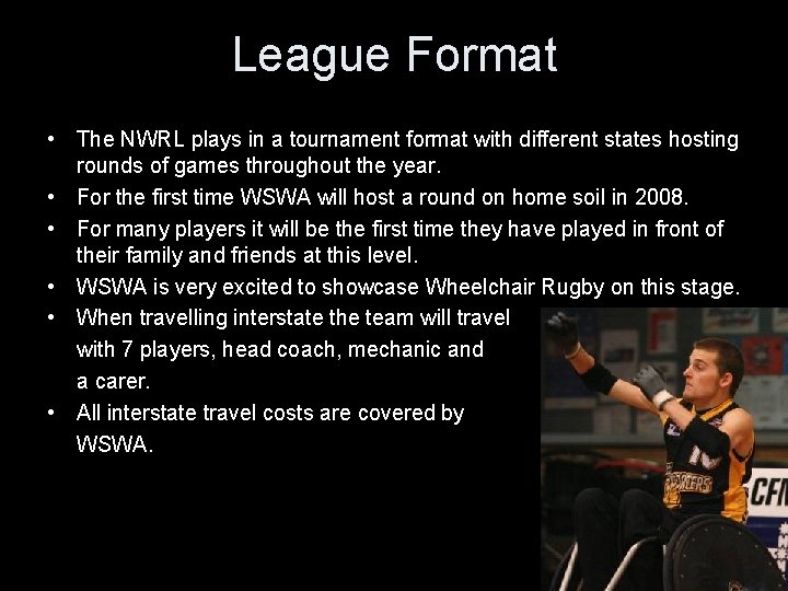 League Format • The NWRL plays in a tournament format with different states hosting