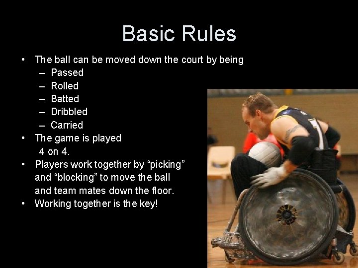 Basic Rules • The ball can be moved down the court by being –