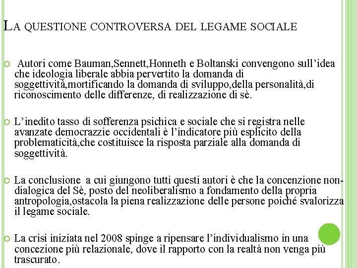 LA QUESTIONE CONTROVERSA DEL LEGAME SOCIALE Autori come Bauman, Sennett, Honneth e Boltanski convengono