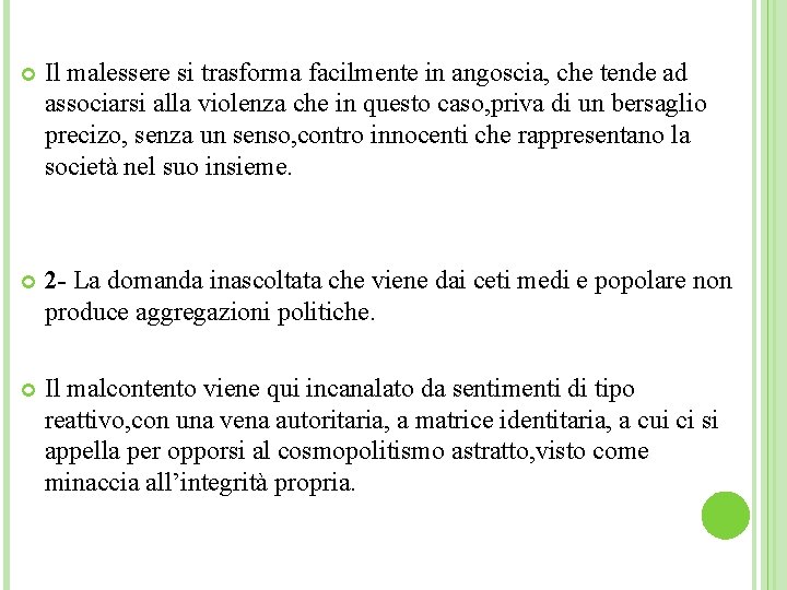  Il malessere si trasforma facilmente in angoscia, che tende ad associarsi alla violenza