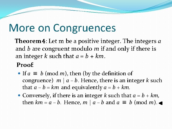More on Congruences Theorem 4: Let m be a positive integer. The integers a