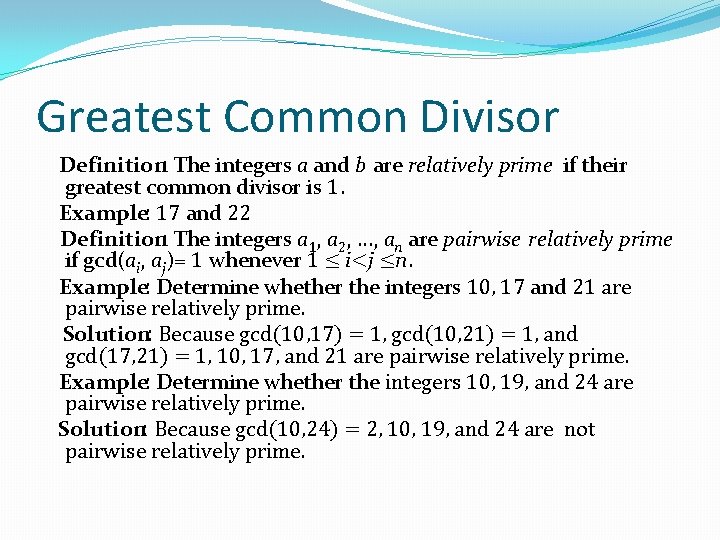 Greatest Common Divisor Definition: The integers a and b are relatively prime if their