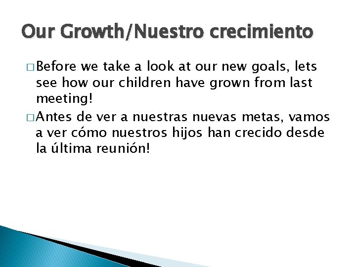 Our Growth/Nuestro crecimiento � Before we take a look at our new goals, lets