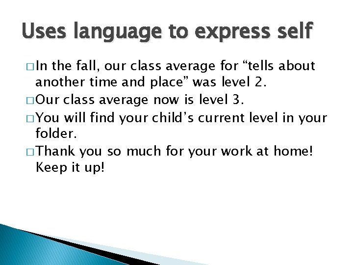 Uses language to express self � In the fall, our class average for “tells