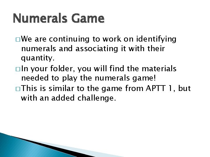 Numerals Game � We are continuing to work on identifying numerals and associating it