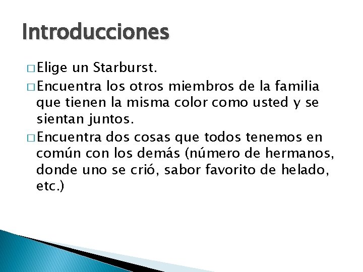 Introducciones � Elige un Starburst. � Encuentra los otros miembros de la familia que