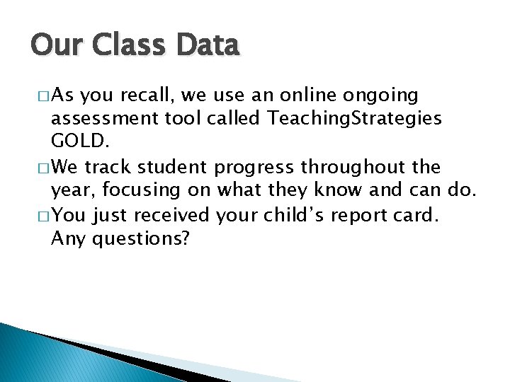 Our Class Data � As you recall, we use an online ongoing assessment tool