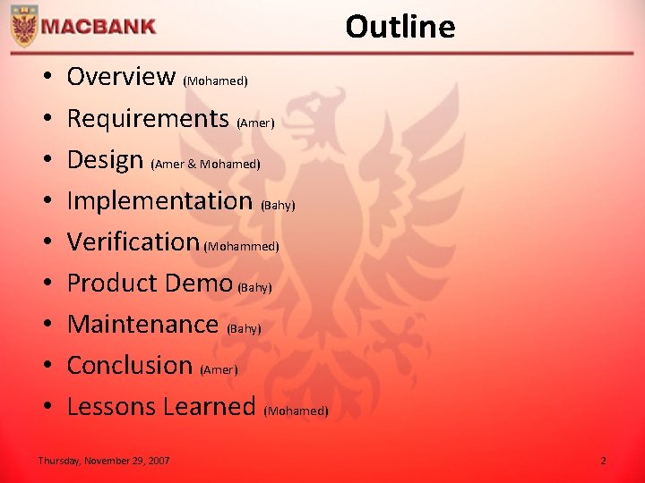 Outline • • • Overview (Mohamed) Requirements (Amer) Design (Amer & Mohamed) Implementation (Bahy)