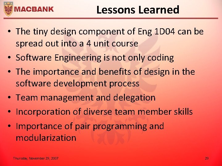 Lessons Learned • The tiny design component of Eng 1 D 04 can be
