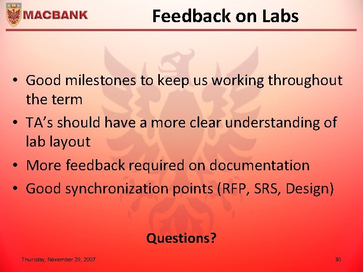 Feedback on Labs • Good milestones to keep us working throughout the term •