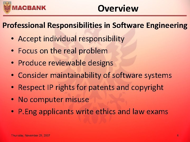 Overview Professional Responsibilities in Software Engineering • • Accept individual responsibility Focus on the