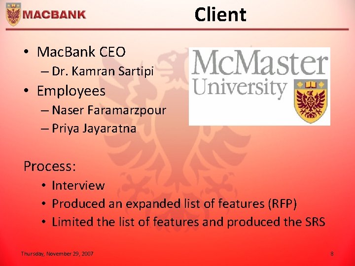 Client • Mac. Bank CEO – Dr. Kamran Sartipi • Employees – Naser Faramarzpour