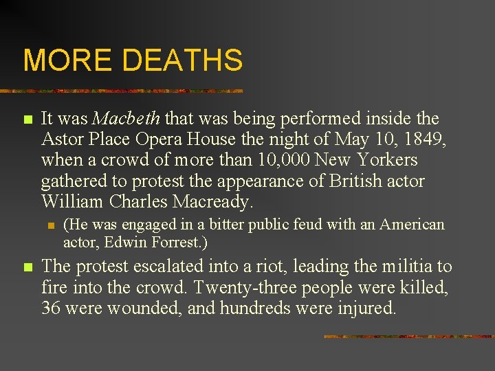 MORE DEATHS n It was Macbeth that was being performed inside the Astor Place